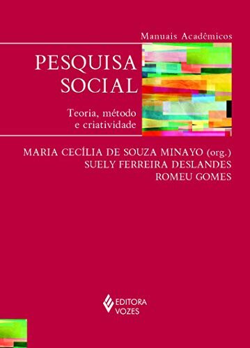Pesquisa Social: Teoria, Método E Criatividade