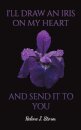 I'll Draw an Iris on my Heart and send it to You