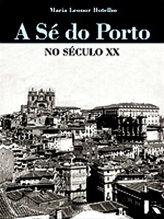 A Sé Do Porto No Século Xx