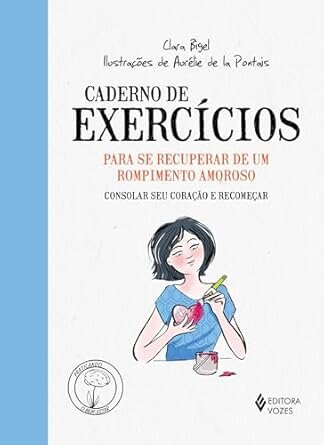Caderno de Exercícios para se Recuperar de um Rompimento Amoroso