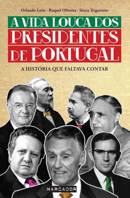 A Vida Louca Dos Presidentes De Portugal