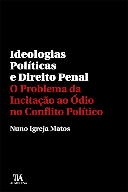 Ideologias Políticas E Direito Penal: O Problema Da Incitação Ao Ódio No Conflito