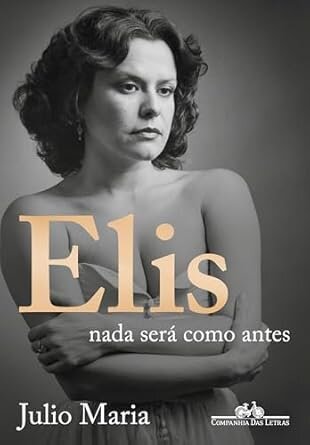 Elis: Nada Será Como Antes