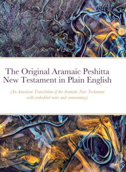The Original Aramaic Peshitta New Testament in Plain English