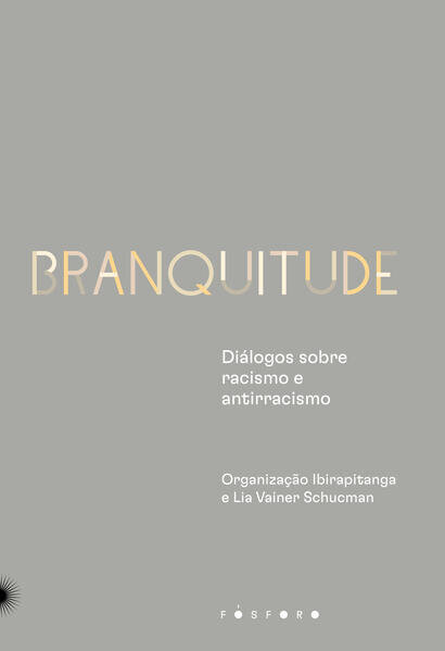 Branquitude: diálogos sobre racismo e antirracismo