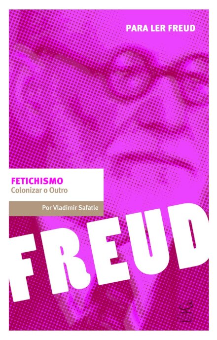 Fetichismo: Colonizar O Outro