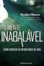 A Mente Inabalável: Como Superar As Dificuldades Da Vida