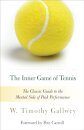 The Inner Game of Tennis : The Classic Guide to the Mental Side of Peak Performance