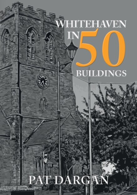 Whitehaven in 50 Buildings