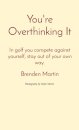 You're Overthinking It