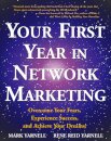 Your First Year in Network Marketing : Overcome Your Fears, Experience Success, and Achieve Your Dreams!