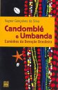 Candomblé E Umbanda: Caminhos Da Devoção Brasileira