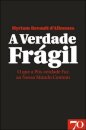 A Fragilidade da Verdade - O que a Pós-verdade Faz ao Nosso Mundo Comum