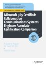Microsoft 365 Certified: Collaboration Communications Systems Engineer Associate Certification Companion