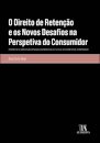 O Direito De Retenção E Os Novos Desafios Na Perspetiva Do Consumidor