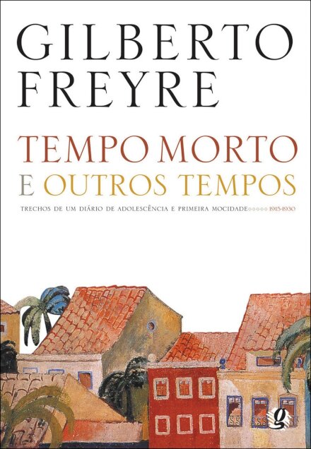 Tempo Morto E Outros Tempos: Trechos De Um Diário 1915-1930