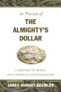 In Pursuit of the Almighty's Dollar