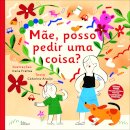 Mãe, Posso Pedir Uma Coisa?