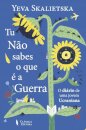 Tu Não Sabes o Que é a Guerra