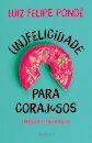 Infelicidade Para Corajosos: Exercícios Filosóficos