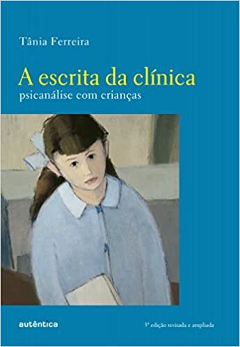 A Escrita Da Clínica: Psicanálise Com Crianças
