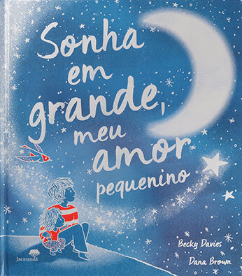 Sonha Em Grande, Meu Amor Pequenino