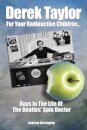 Derek Taylor: For Your Radioactive Children...