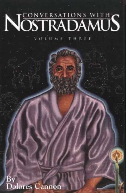 Conversations with Nostradamus: Volume 3 : His Prophecies Explained