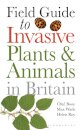 Field Guide to Invasive Plants and Animals in Britain