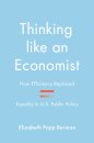 Thinking like an Economist : How Efficiency Replaced Equality in U.S. Public Policy