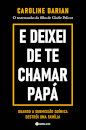 E Deixei De Te Chamar Papá