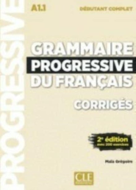 Grammaire progressive du français - Niveau débutant complet (A1.1) - Corrigés - 2ème édition