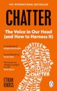 Chatter : The Voice in Our Head and How to Harness It