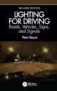 Lighting for Driving: Roads, Vehicles, Signs, and Signals, Second Edition