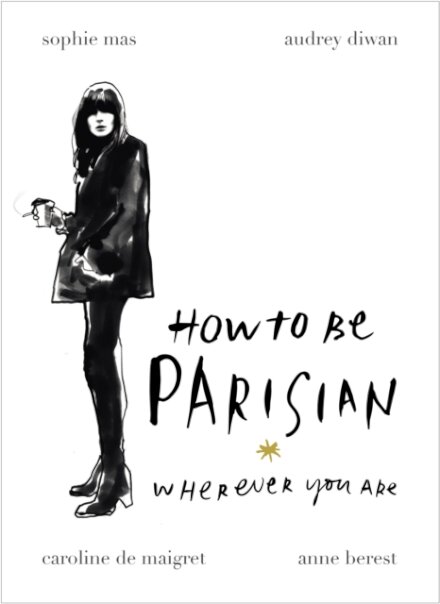 How To Be Parisian Wherever You Are