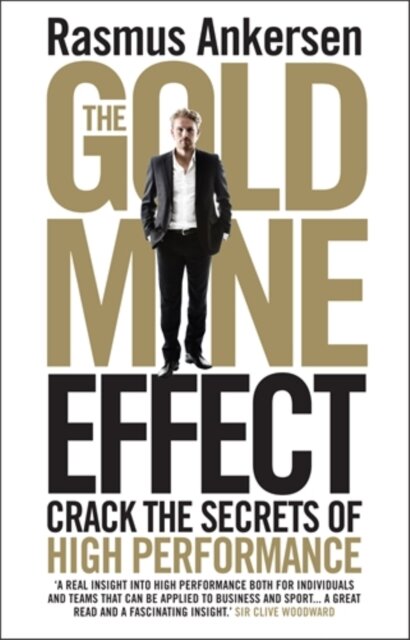 The Gold Mine Effect : Crack the Secrets of High Performance