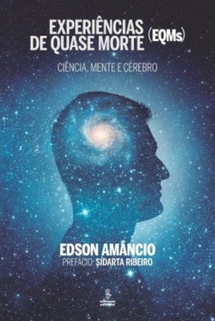 Experiências De Quase Morte: Ciência, Mente E Cérebro