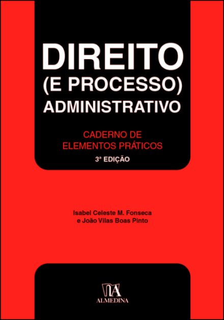 Direito (E Processo) Administrativo - Caderno De Elementos Práticos