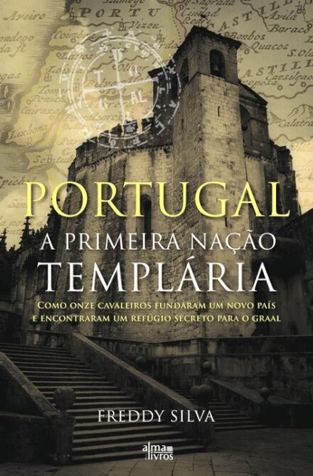 Portugal - A Primeira Nação Templária