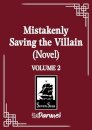 Mistakenly Saving The Villain Vol 02 (Novel)
