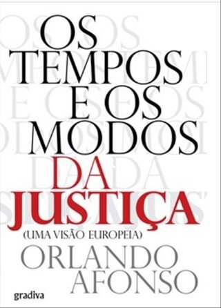 Os Tempos E Os Modos Da Justiça