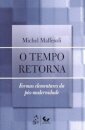 O Tempo Retorna: Formas Elementares Da Pós-Modernidade