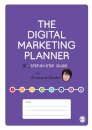 The Digital Marketing Planner : Your Step-by-Step Guide