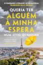 Queria Ter Alguém à Minha Espera Num Sítio Qualquer