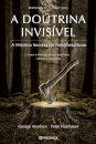 A Doutrina Invisível: A História Secreta Do Neoliberalismo