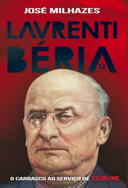 Lavrenti Béria – O Carrasco ao Serviço de Estaline