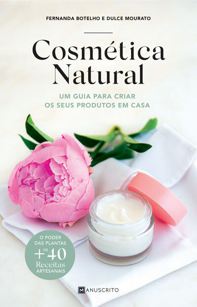 Cosmética Natural – Um guia para criar os seus produtos em casa