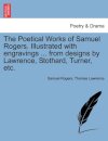 The Poetical Works of Samuel Rogers. Illustrated with engravings ... from designs by Lawrence, Stothard, Turner, etc.