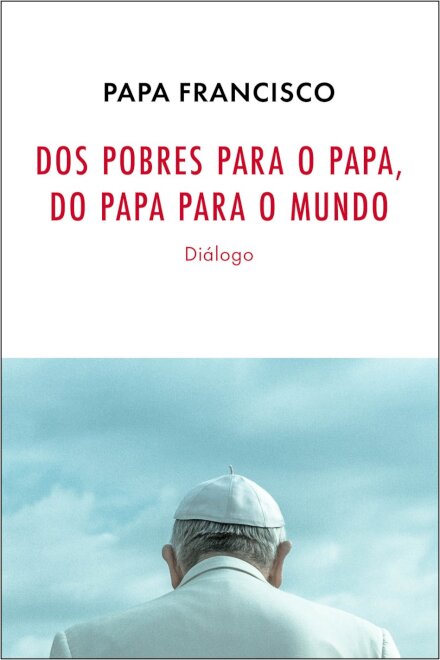 Dos Pobres Para O Papa, Do Papa Para O Mundo