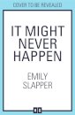 It Might Never Happen